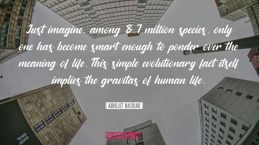 Gravitas quotes by Abhijit Naskar