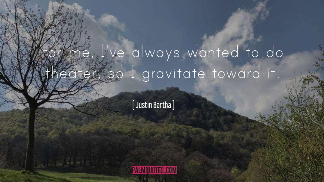Gravitate quotes by Justin Bartha