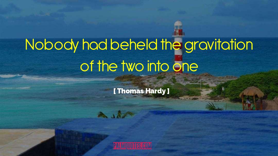 Gravitation quotes by Thomas Hardy