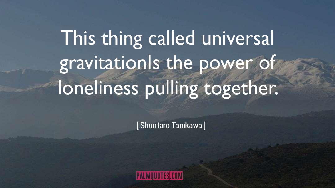 Gravitation quotes by Shuntaro Tanikawa