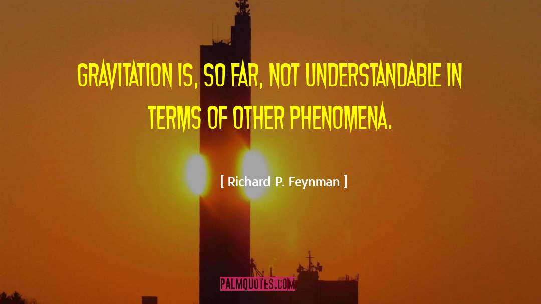 Gravitation quotes by Richard P. Feynman