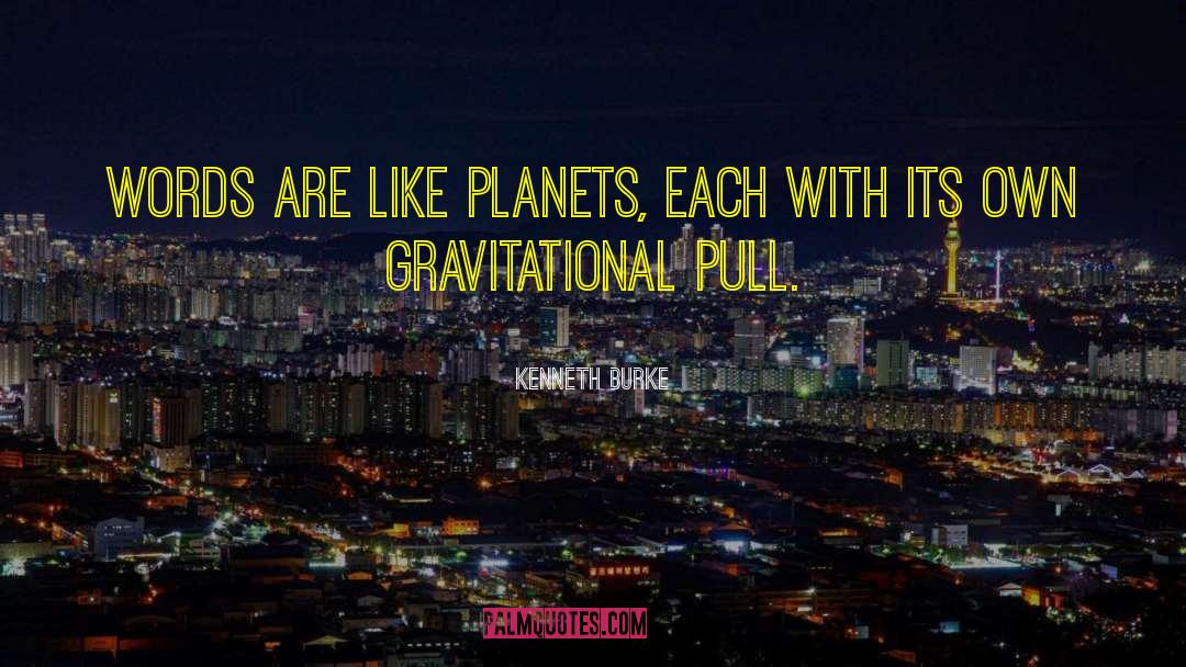 Gravitational Pull quotes by Kenneth Burke
