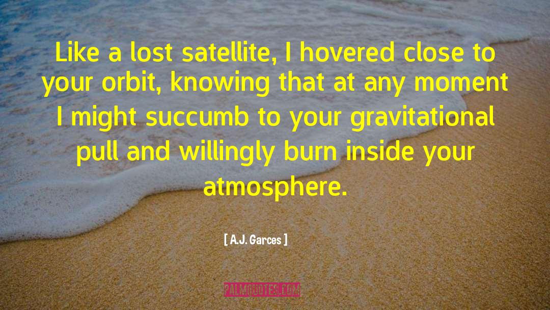 Gravitational Pull quotes by A.J. Garces