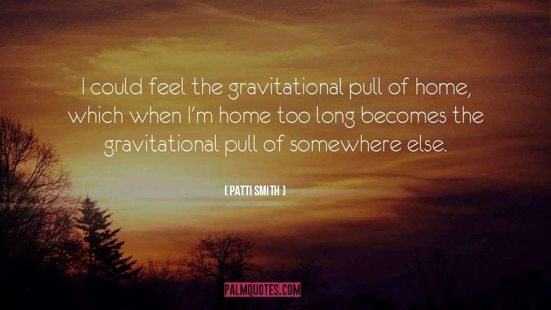Gravitational Pull quotes by Patti Smith