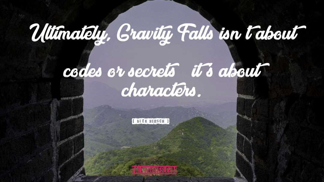 Gravity Falls quotes by Alex Hirsch