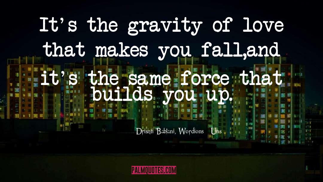 Gravity Of Love quotes by Drishti Bablani, Wordions | Uns