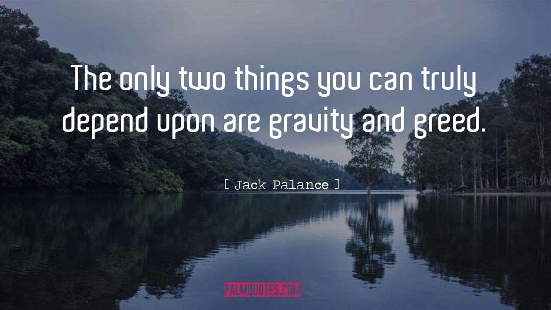 Gravity quotes by Jack Palance