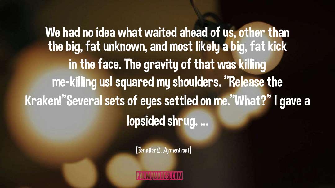 Gravity quotes by Jennifer L. Armentrout