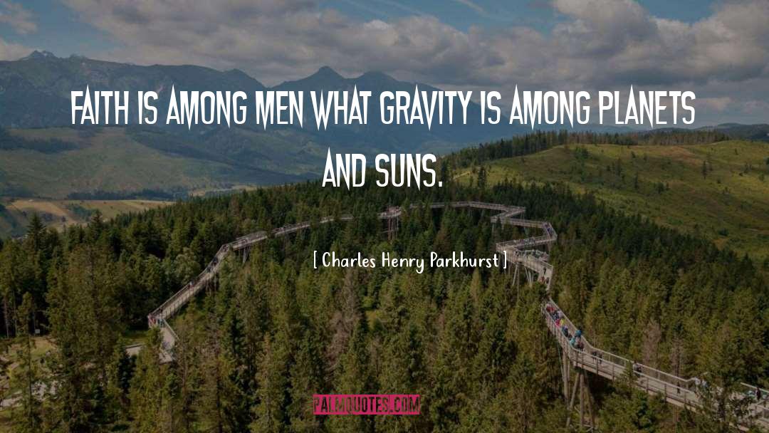 Gravity quotes by Charles Henry Parkhurst