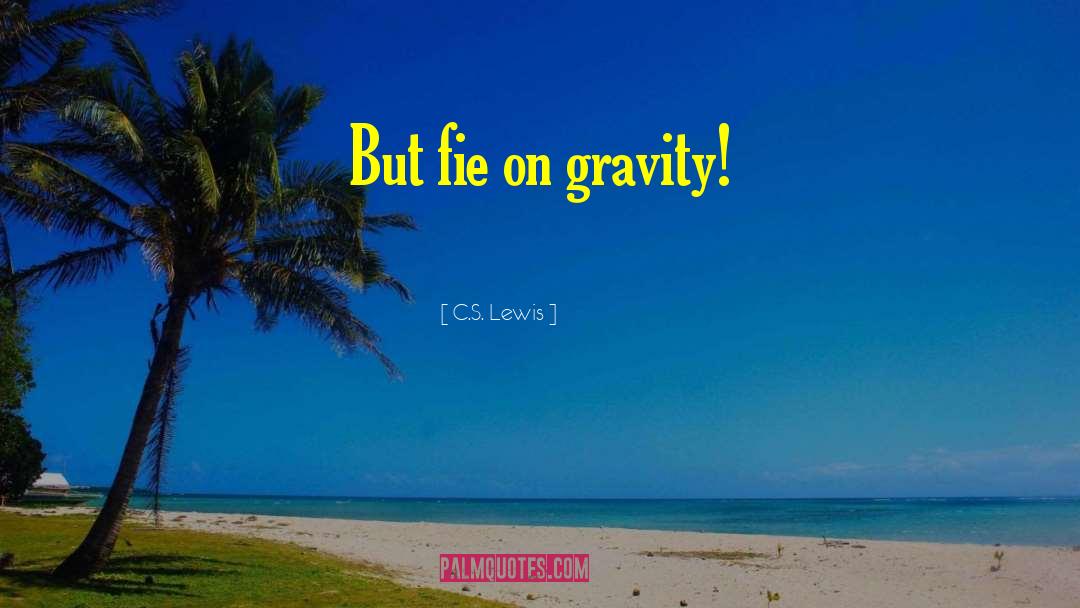 Gravity S Rainbow quotes by C.S. Lewis