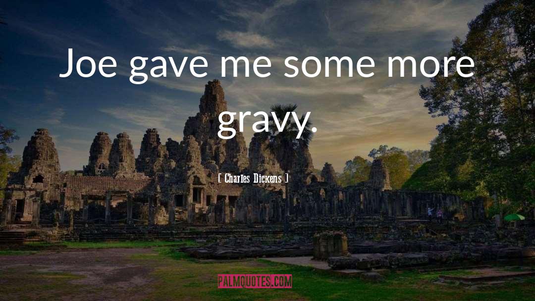 Gravy quotes by Charles Dickens