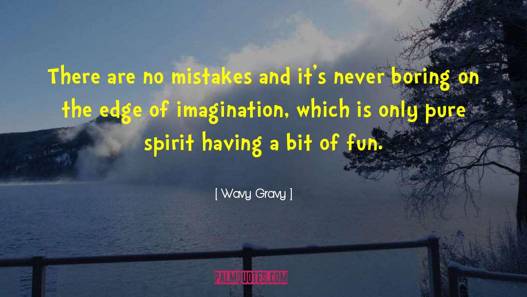 Gravy quotes by Wavy Gravy