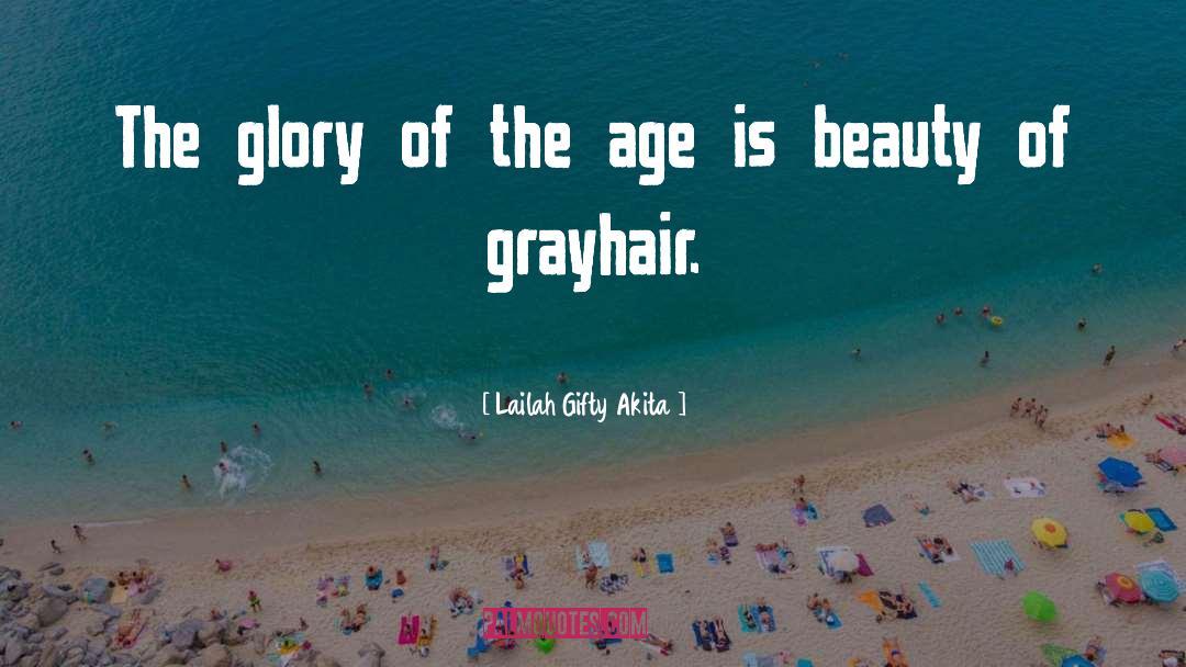 Gray Hair quotes by Lailah Gifty Akita