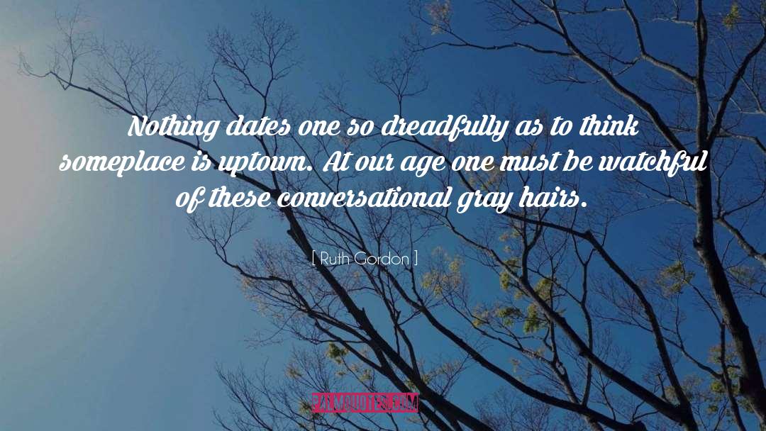 Gray Hair quotes by Ruth Gordon