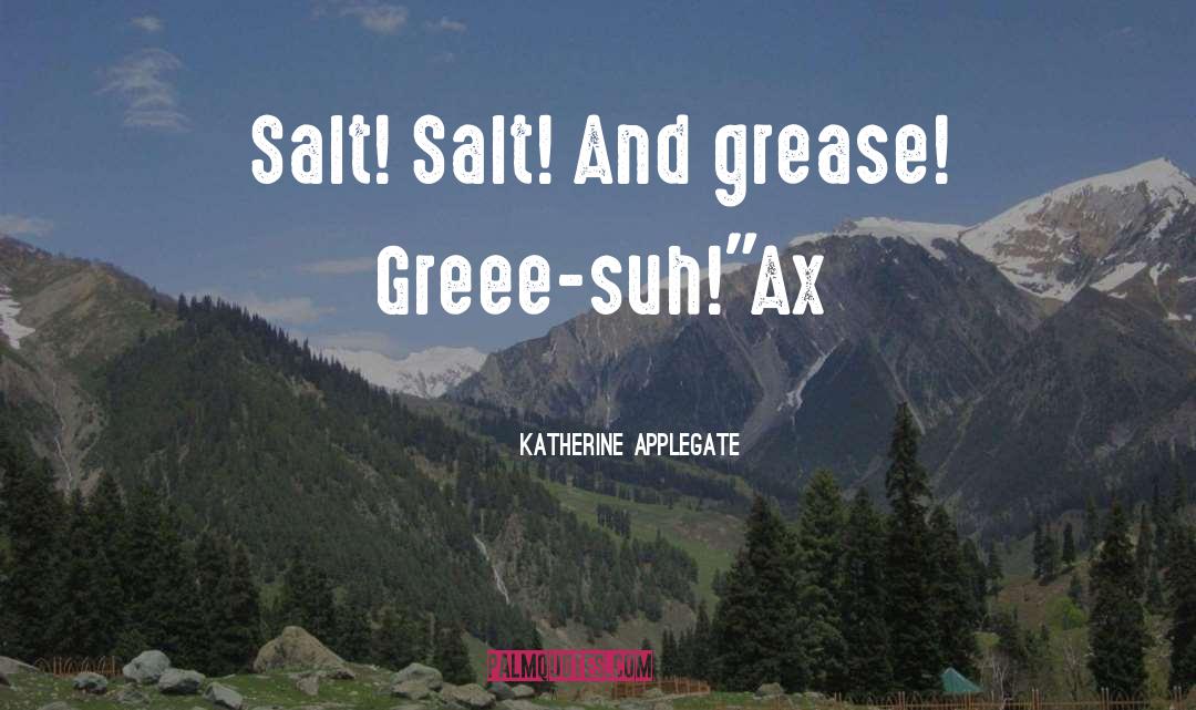 Grease quotes by Katherine Applegate