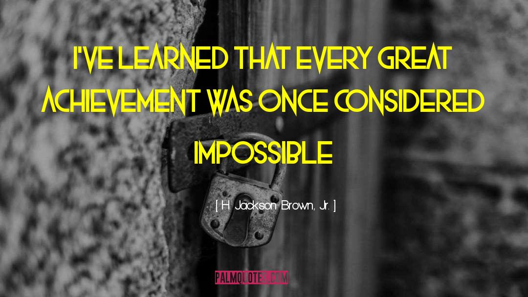 Great Achievement quotes by H. Jackson Brown, Jr.