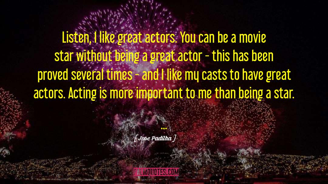 Great Actors quotes by Jose Padilha