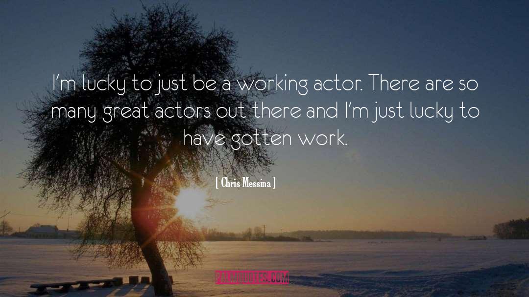 Great Actors quotes by Chris Messina