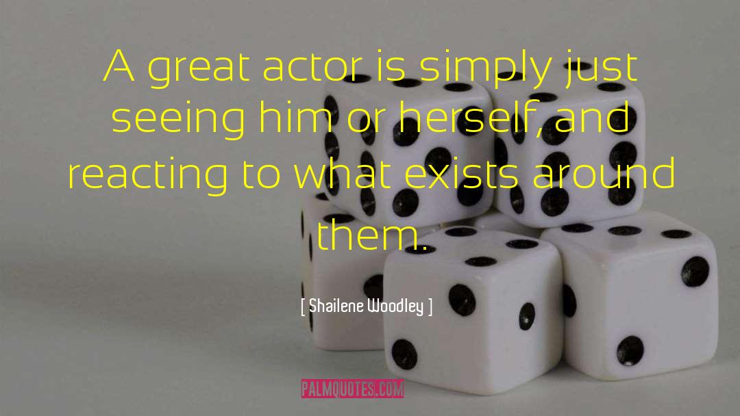 Great Actors quotes by Shailene Woodley