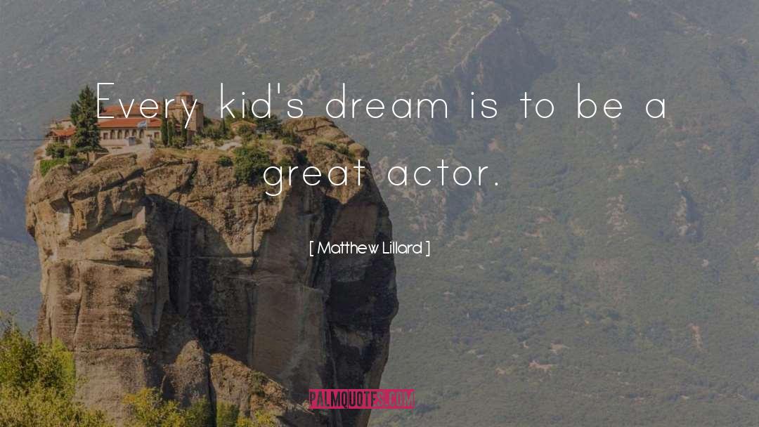 Great Actors quotes by Matthew Lillard