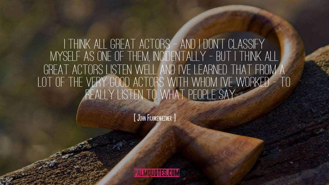 Great Actors quotes by John Frankenheimer