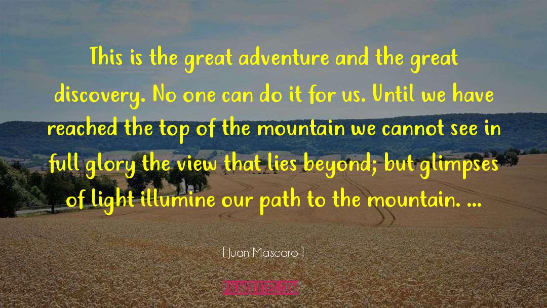 Great Adventure quotes by Juan Mascaro