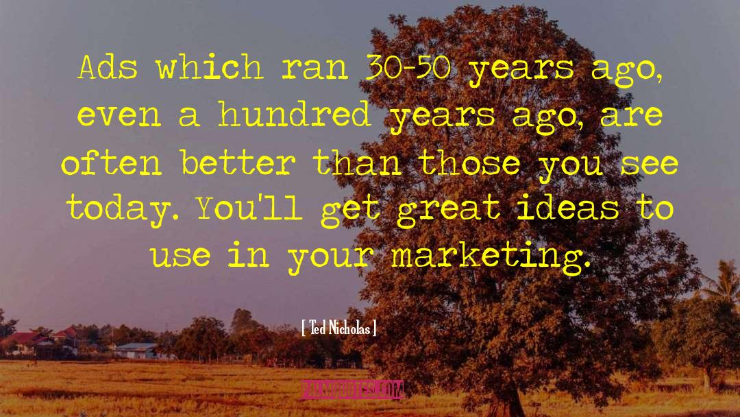 Great Advertising quotes by Ted Nicholas