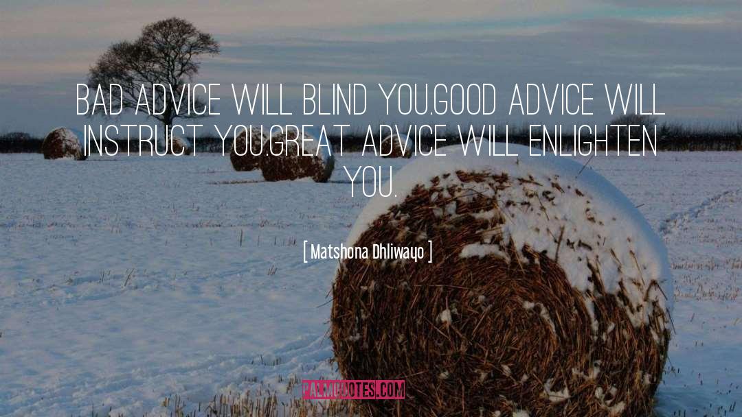 Great Advice quotes by Matshona Dhliwayo