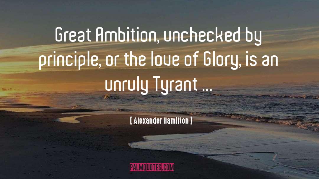 Great Ambition quotes by Alexander Hamilton