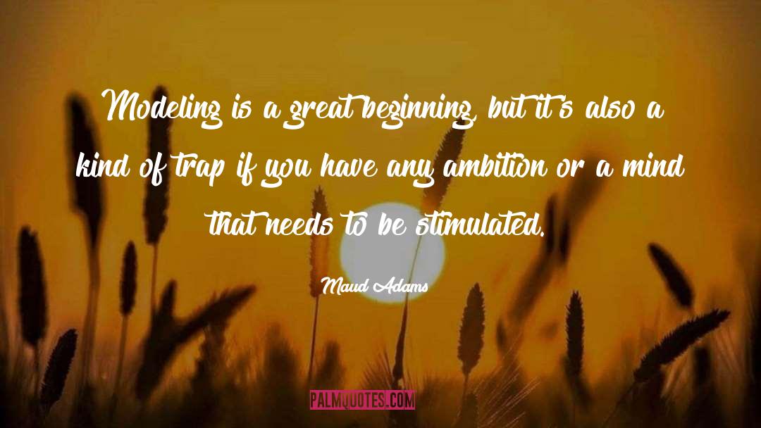 Great Ambition quotes by Maud Adams