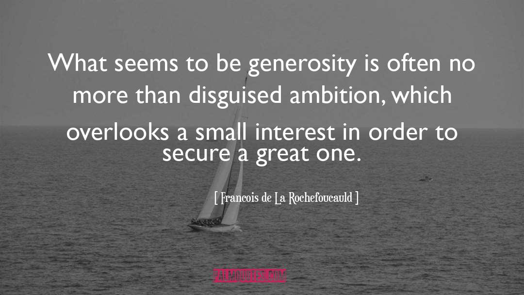 Great Ambition quotes by Francois De La Rochefoucauld