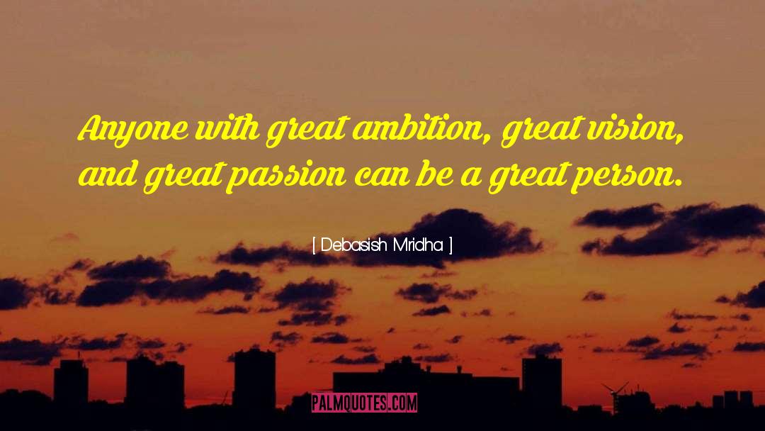 Great Ambition quotes by Debasish Mridha