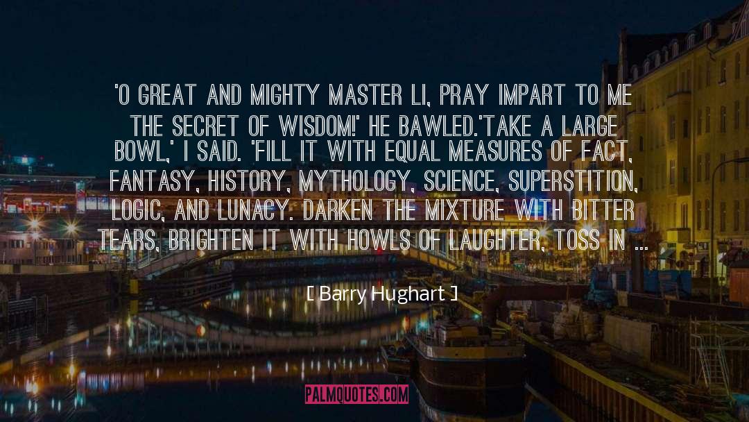 Great And Mighty quotes by Barry Hughart