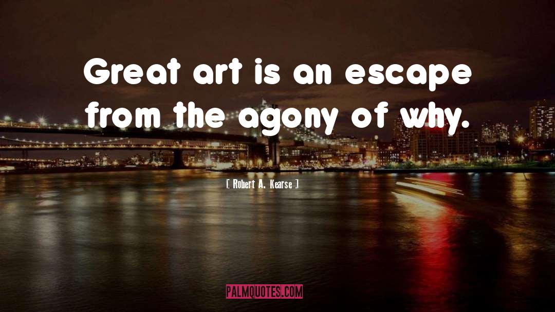 Great Art quotes by Robert A. Kearse