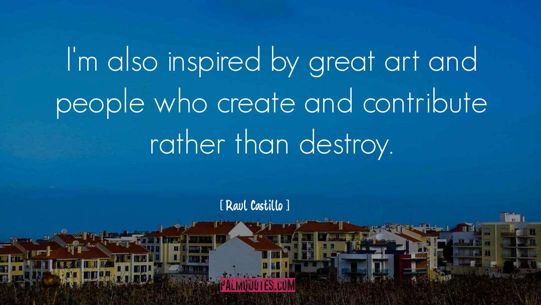 Great Art quotes by Raul Castillo