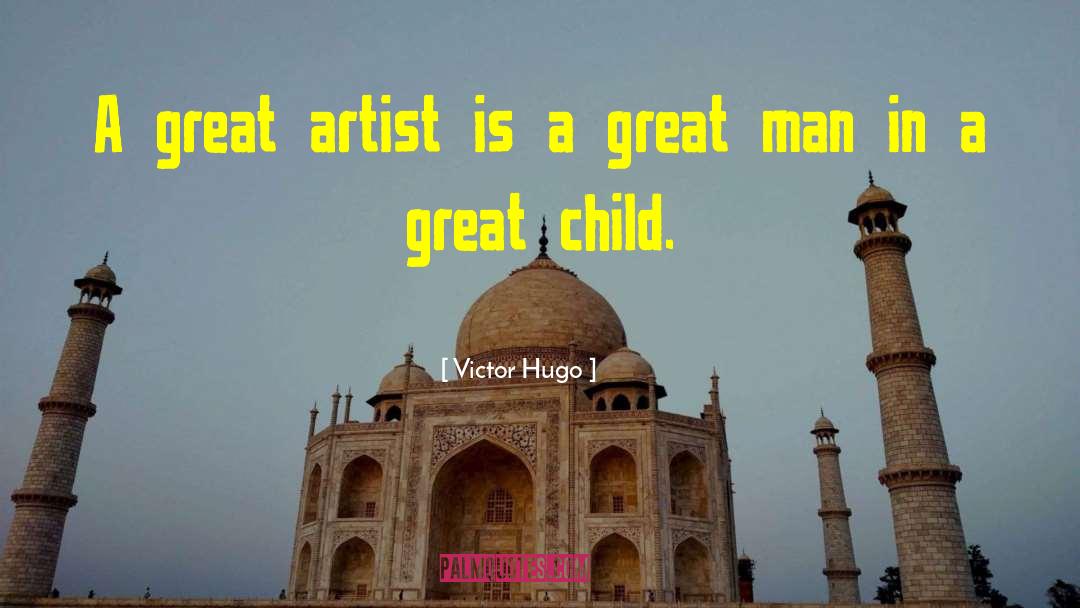Great Artist quotes by Victor Hugo