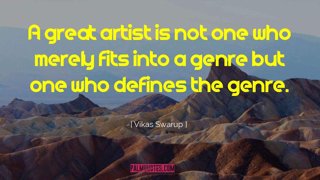 Great Artist quotes by Vikas Swarup