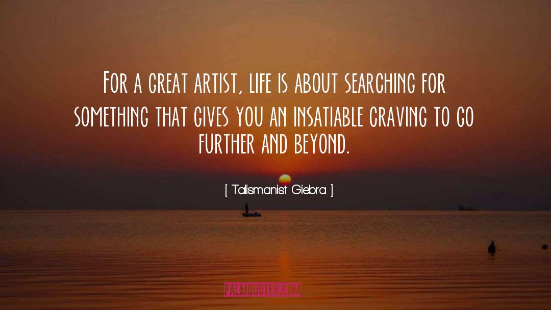 Great Artist quotes by Talismanist Giebra