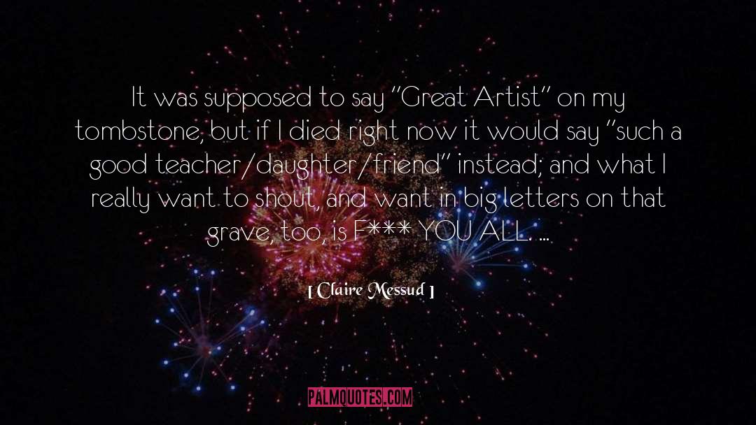 Great Artist quotes by Claire Messud