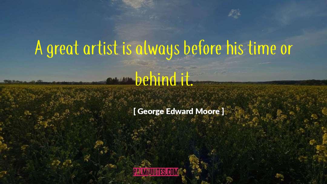 Great Artist quotes by George Edward Moore