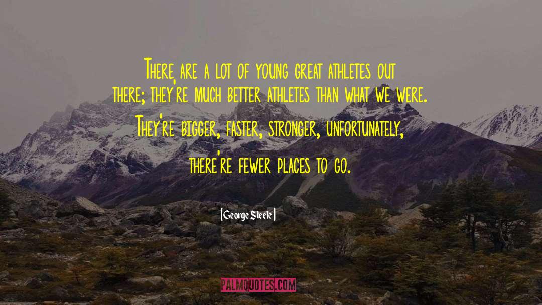 Great Athlete quotes by George Steele