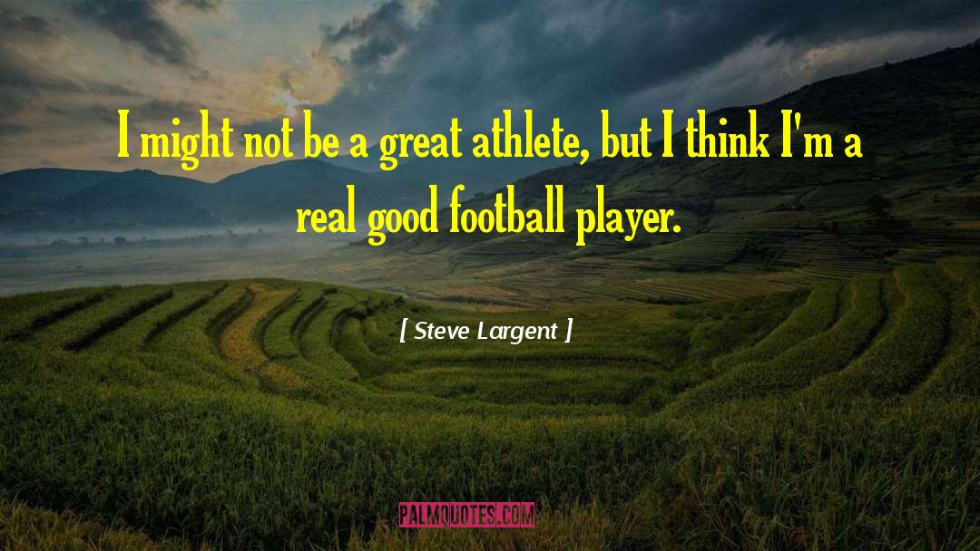 Great Athlete quotes by Steve Largent