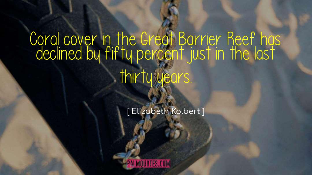 Great Barrier Reef quotes by Elizabeth Kolbert