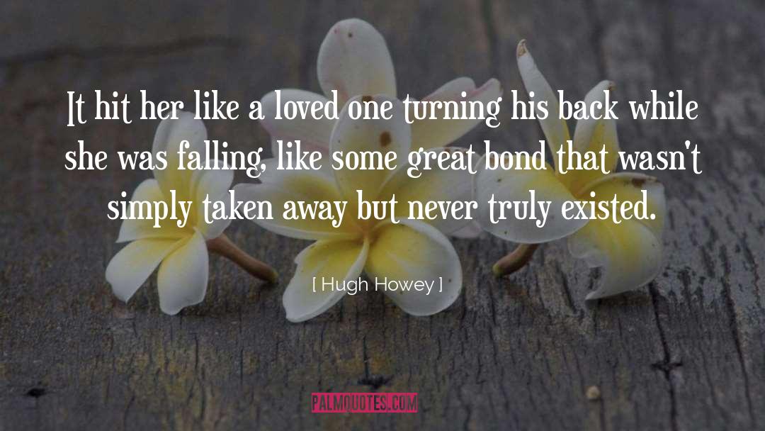 Great Bond quotes by Hugh Howey