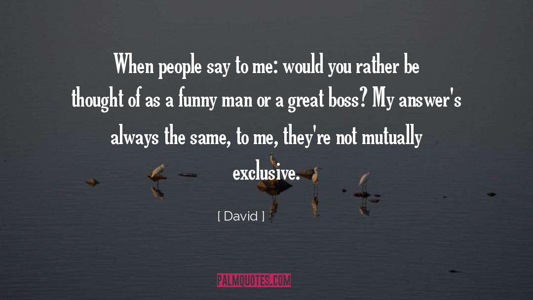 Great Boss quotes by David