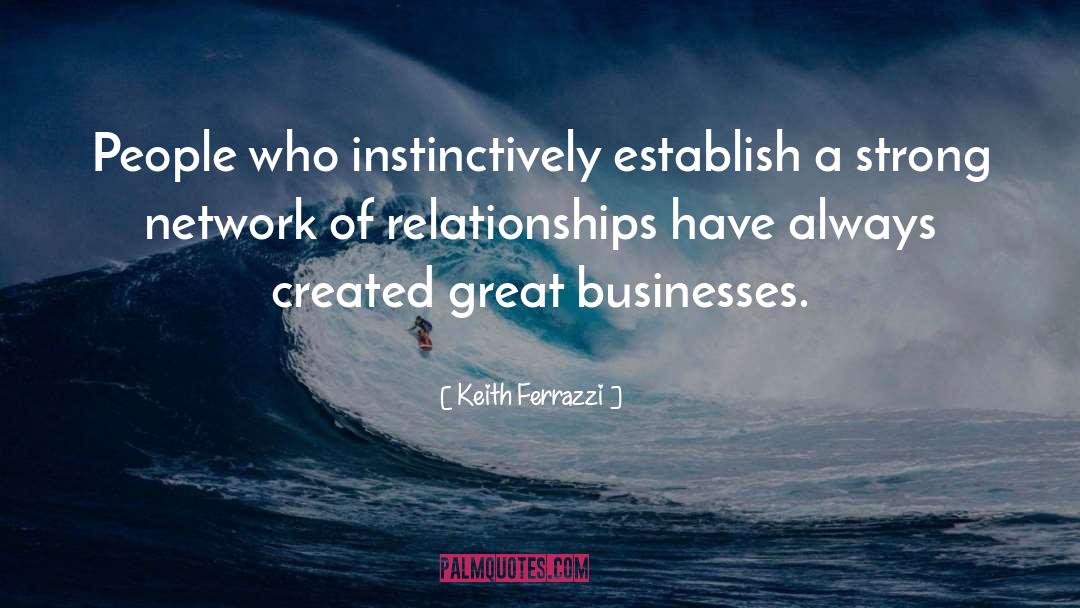 Great Business quotes by Keith Ferrazzi