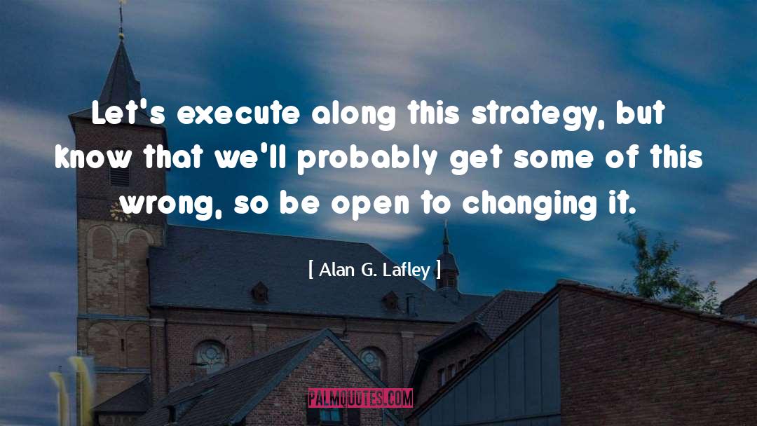 Great Business quotes by Alan G. Lafley