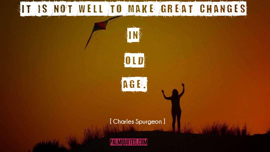 Great Change quotes by Charles Spurgeon
