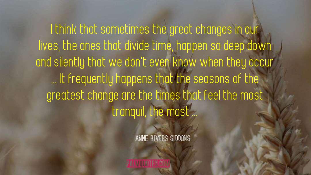 Great Change quotes by Anne Rivers Siddons