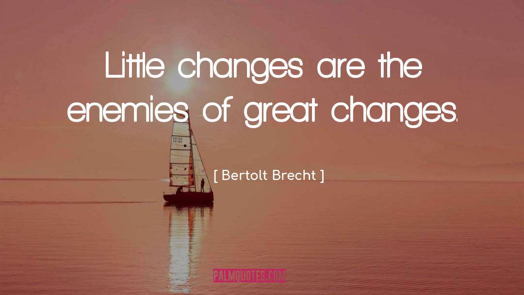 Great Change quotes by Bertolt Brecht